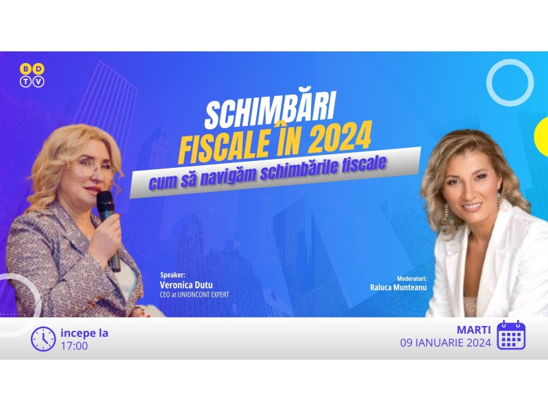 2024: Anul Schimbarilor Fiscale - Ghidul Tau Complet cu Expertul Veronica Dutu la Webinarul UnionCont