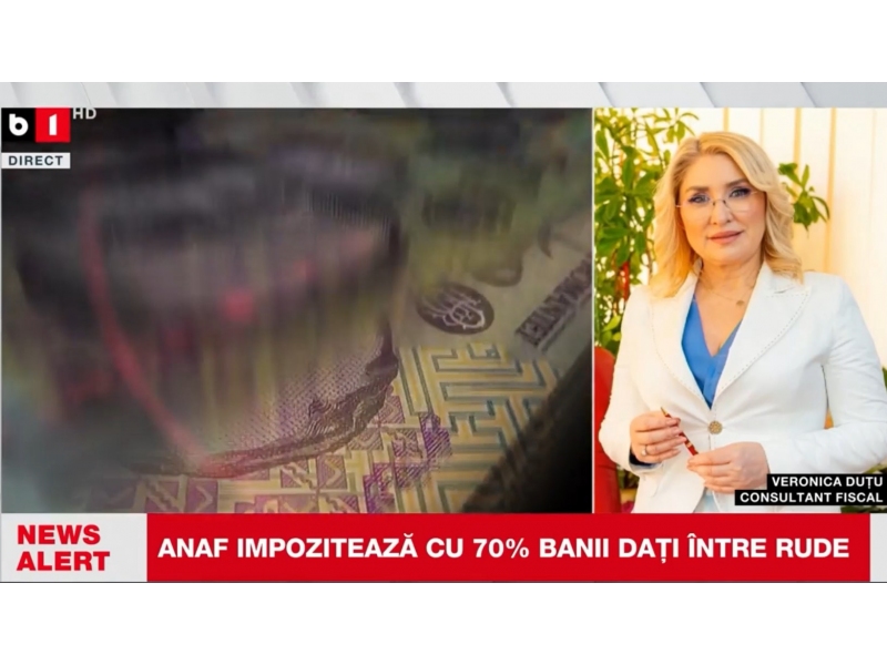 ANAF verifica transferurile intre rude. Veronica Dutu explica cum eviti impozitul de 70%